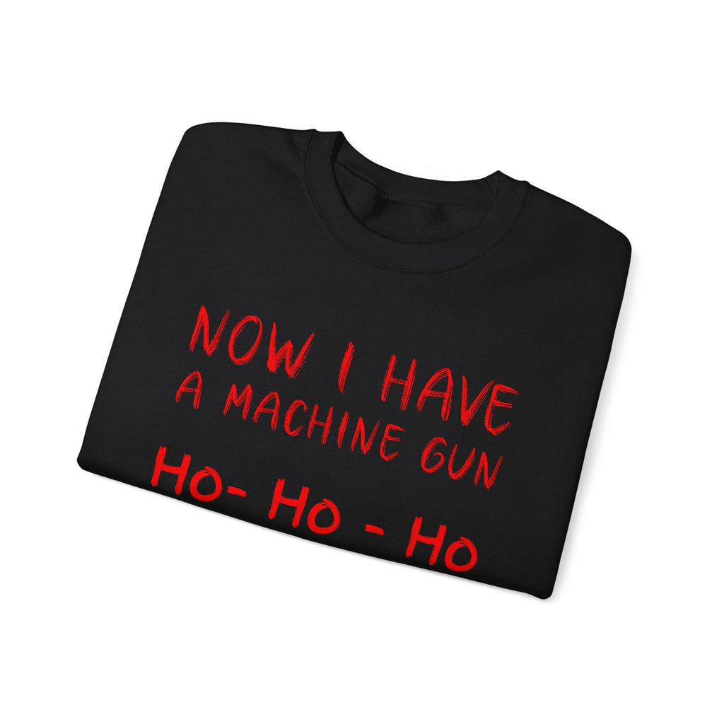 Walton & Johnson: Now I Have a Machine Gun Sweatshirt