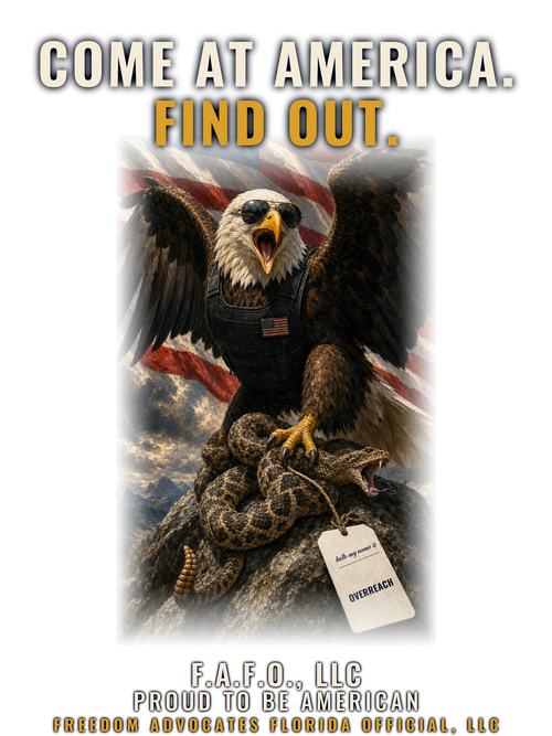 Come At America, Find Out - Freedom Advocates Florida Official, LLC