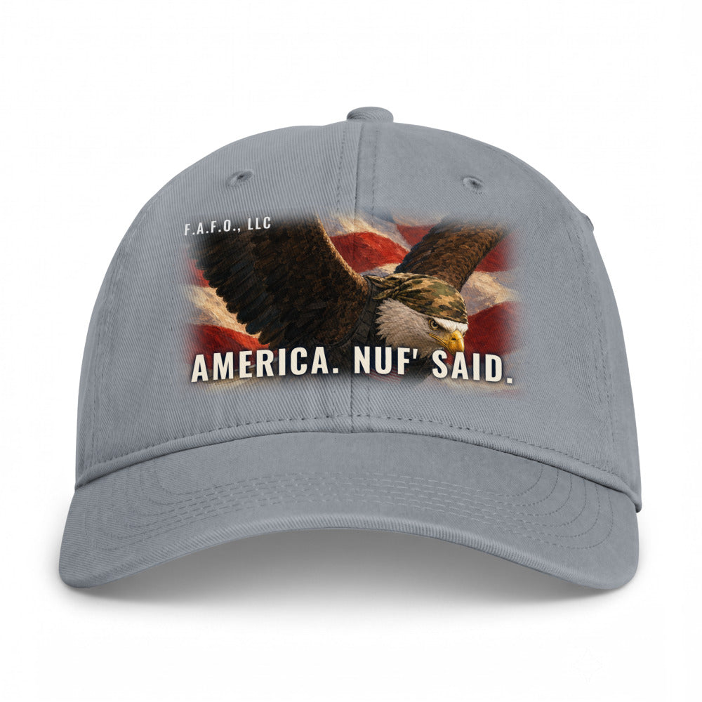 Closed-back washed cap in Granite - America. Nuf' Said. with F.A.F.O., LLC stamped on the front