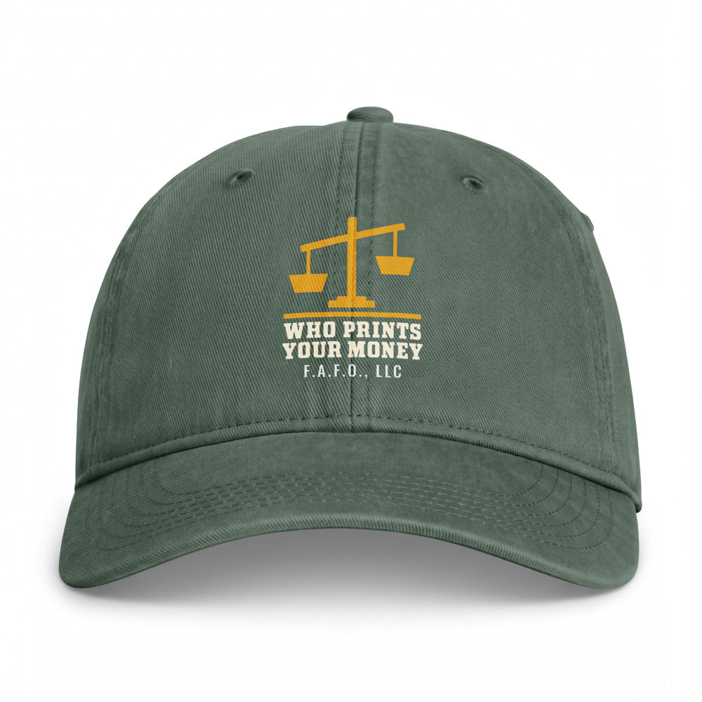 Closed-back washed cap in Moss - Who Prints Your Money with F.A.F.O., LLC stamped on the front