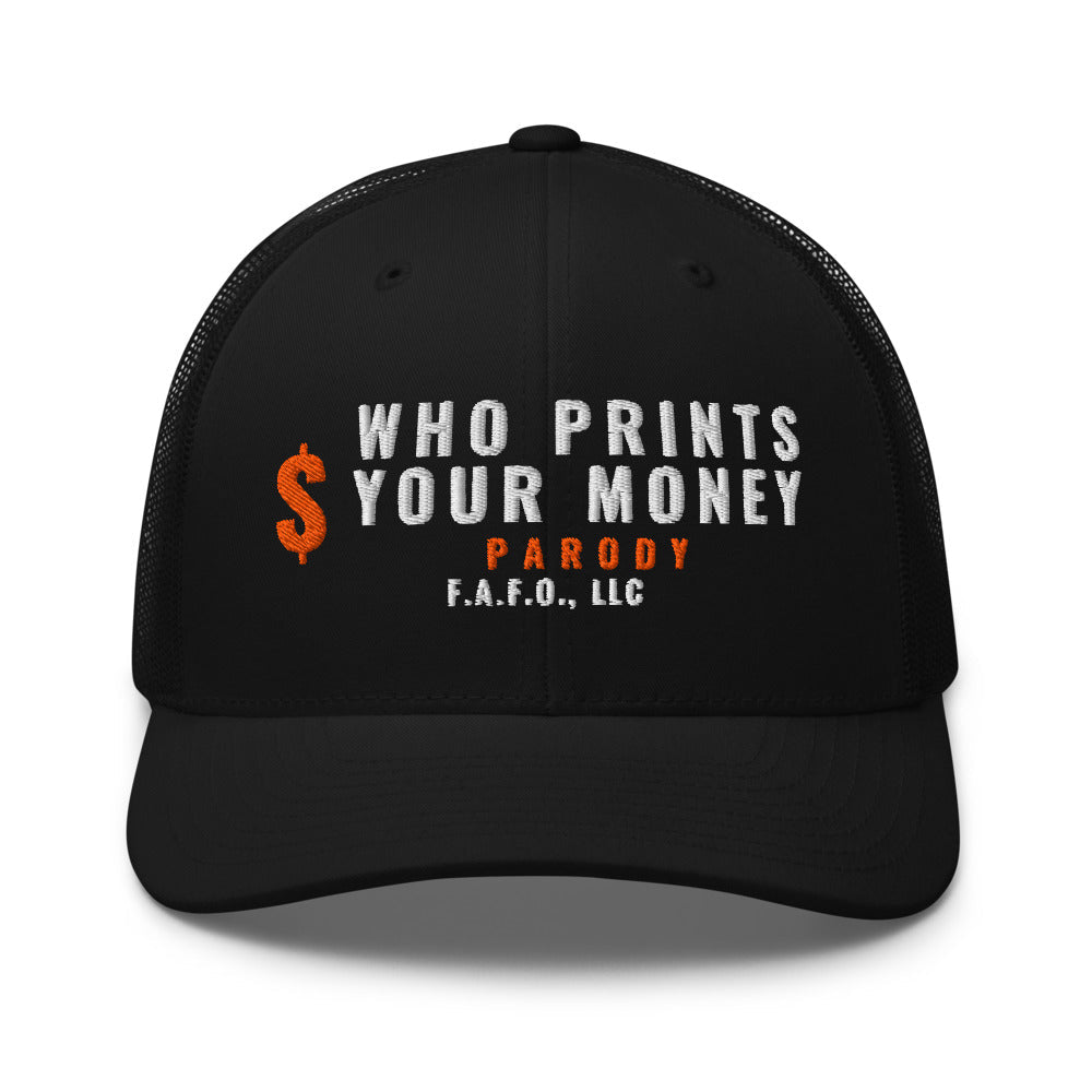 Mesh trucker cap in Black - Who Prints Your Money with F.A.F.O., LLC stamped on the front