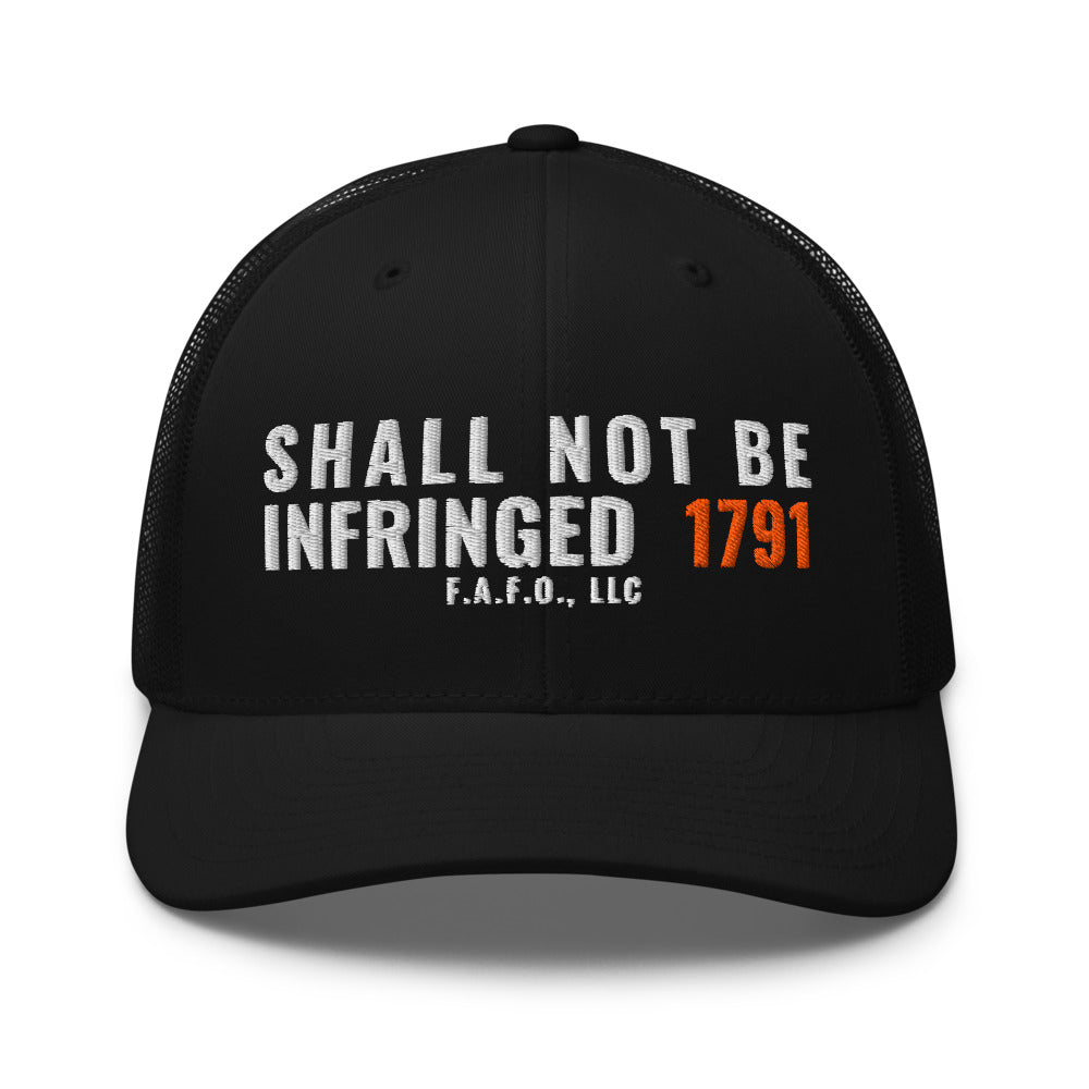 Mesh trucker cap in Black - Shall Not Be Infringed 1791 with F.A.F.O., LLC stamped on the front