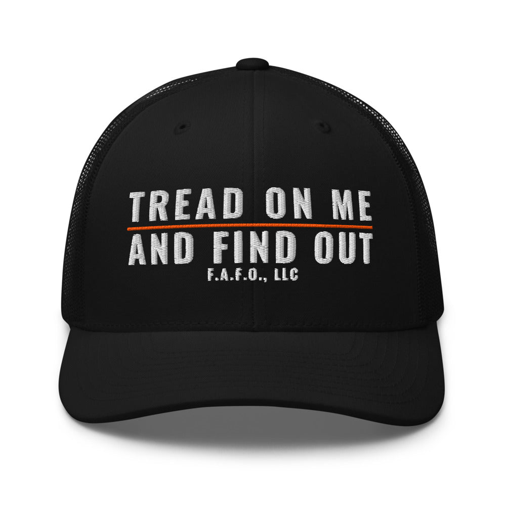 Mesh trucker cap in Black - Tread On Me And Find Out with F.A.F.O., LLC stamped on the front