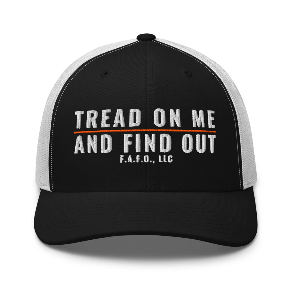 Mesh trucker cap in Black/ White - Tread On Me And Find Out with F.A.F.O., LLC stamped on the front