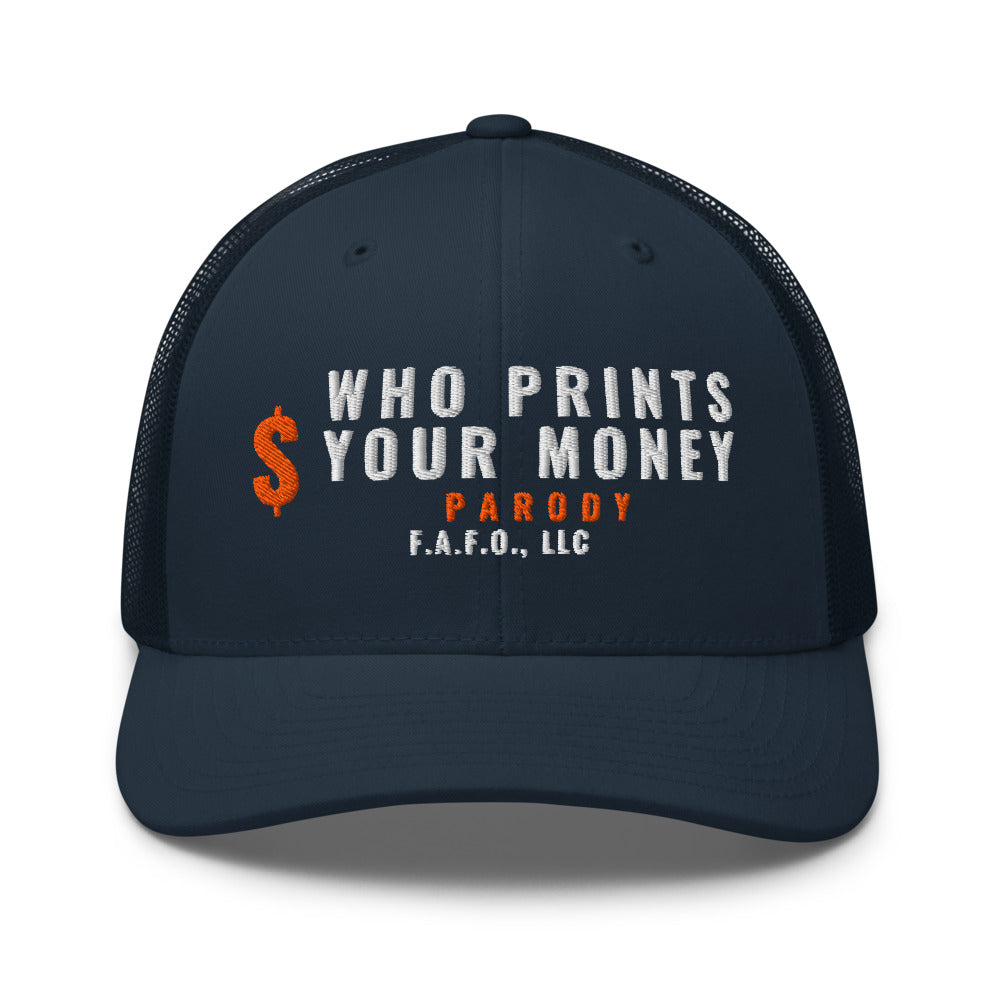 Mesh trucker cap in Navy - Who Prints Your Money with F.A.F.O., LLC stamped on the front