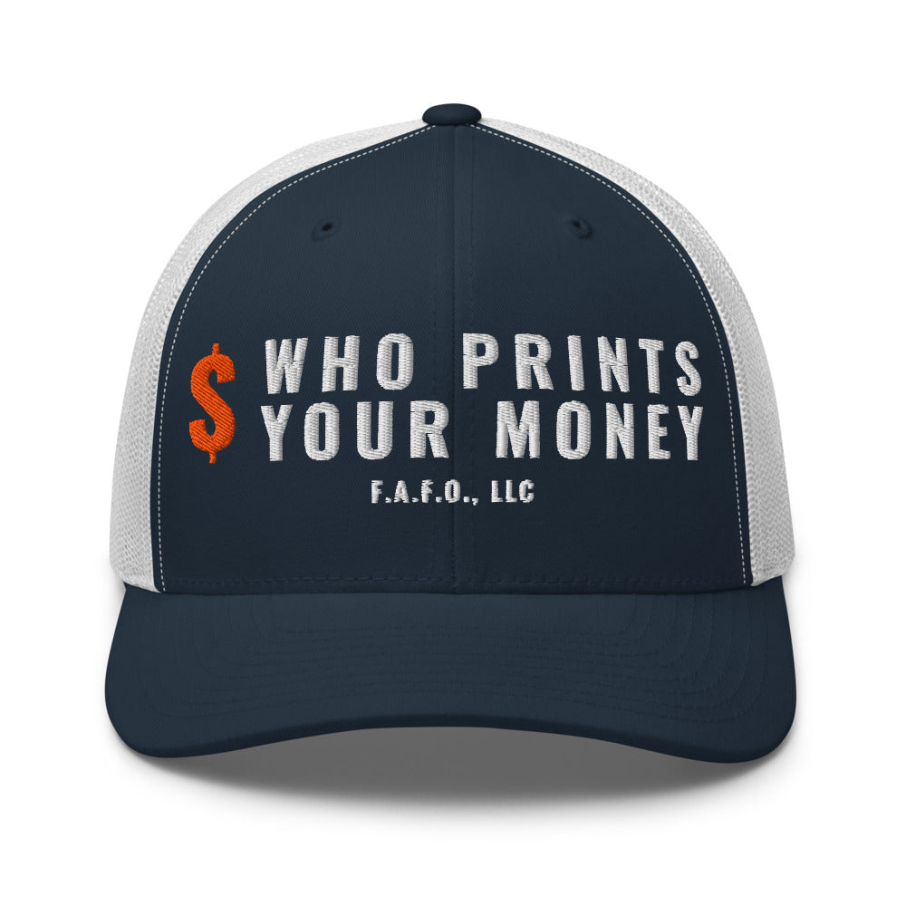 Mesh trucker cap in Navy/ White - Who Prints Your Money with F.A.F.O., LLC stamped on the front