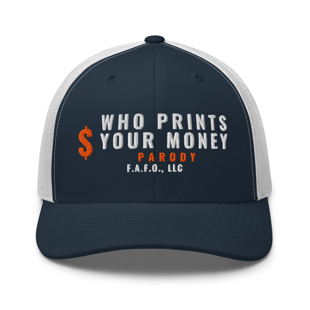 Mesh trucker cap in Navy/ White - Who Prints Your Money with F.A.F.O., LLC stamped on the front