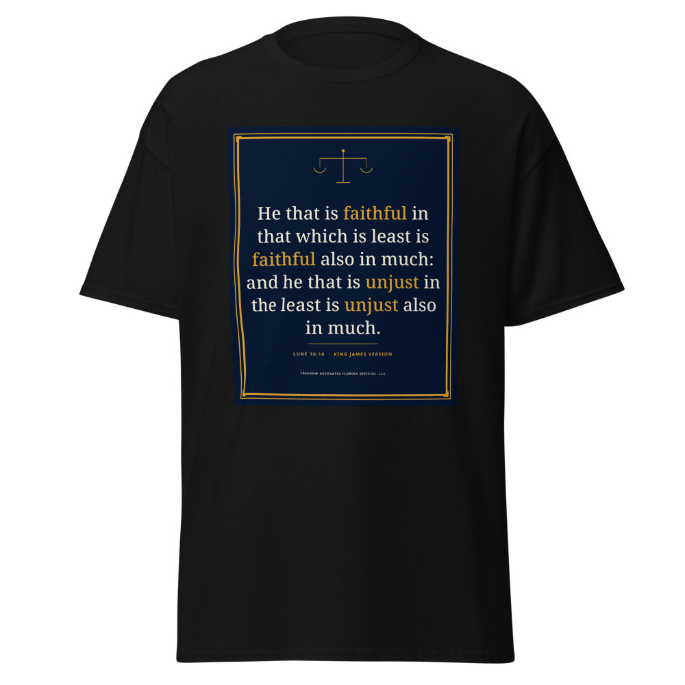 Luke 16:10 printed on a Black unisex classic tee - Freedom Advocates Florida Official, LLC