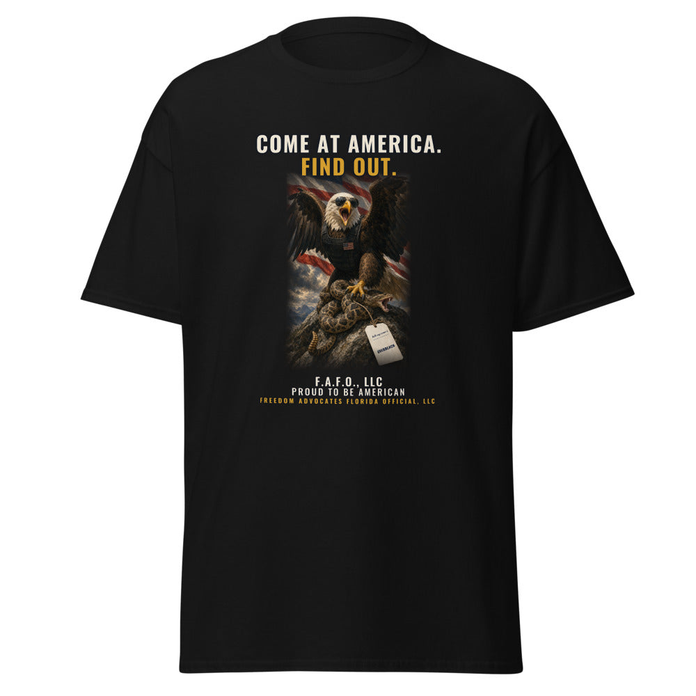 Come At America, Find Out printed on a Black tee - Freedom Advocates Florida Official, LLC
