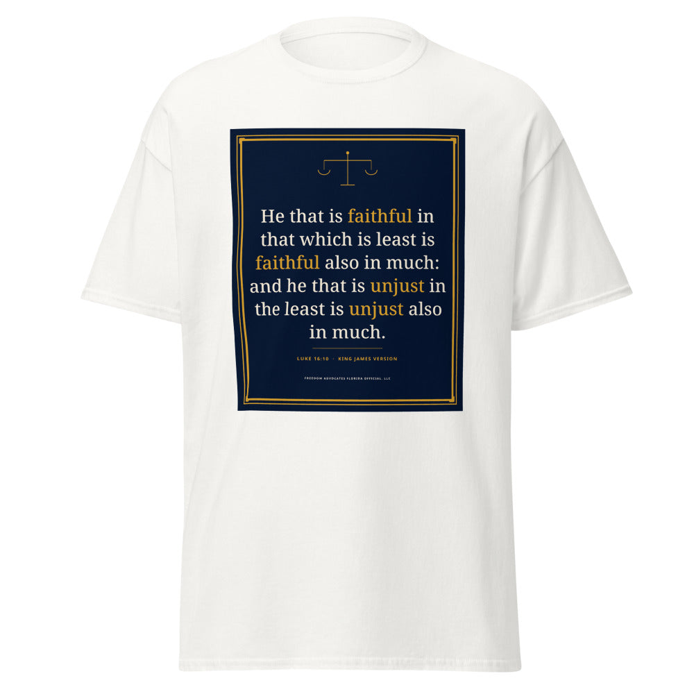 Luke 16:10 printed on a White unisex classic tee - Freedom Advocates Florida Official, LLC