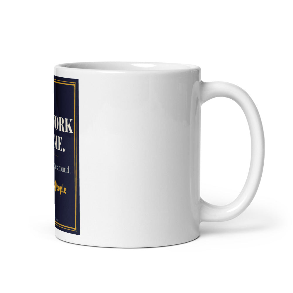 You Work For Me printed on an 11 oz white glossy mug - Freedom Advocates Florida Official, LLC