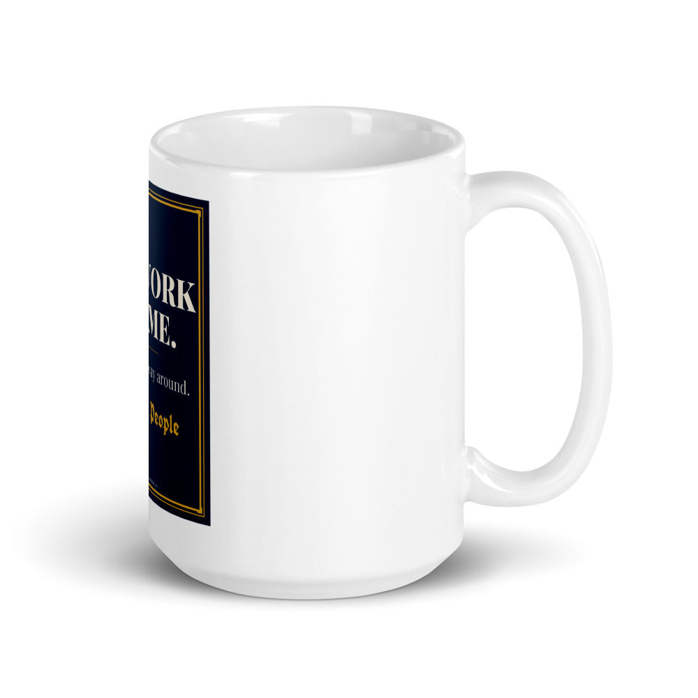 You Work For Me printed on a 15 oz white glossy mug - Freedom Advocates Florida Official, LLC
