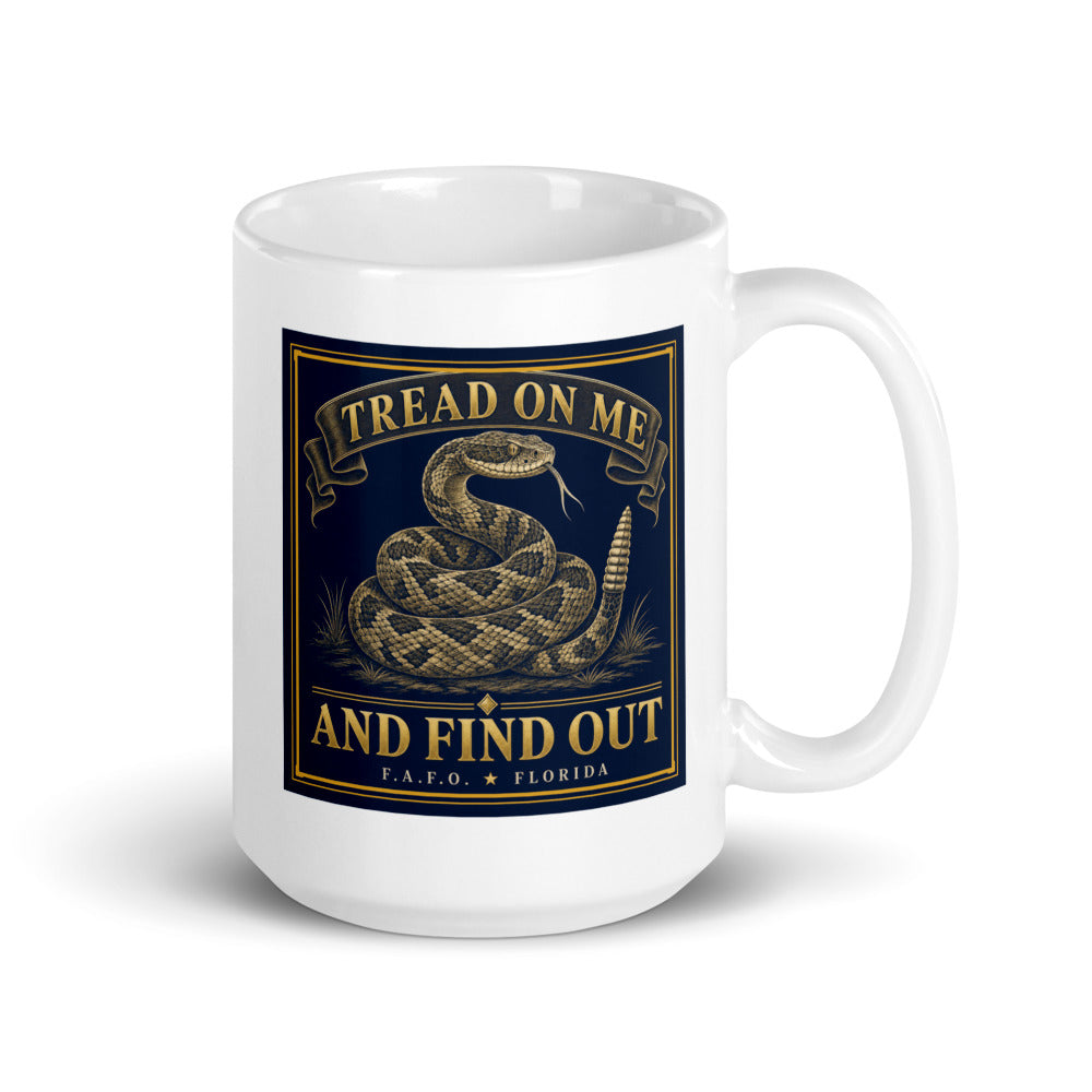 Tread On Me And Find Out centred on the front of a 15 oz white glossy mug - Freedom Advocates Florida Official, LLC