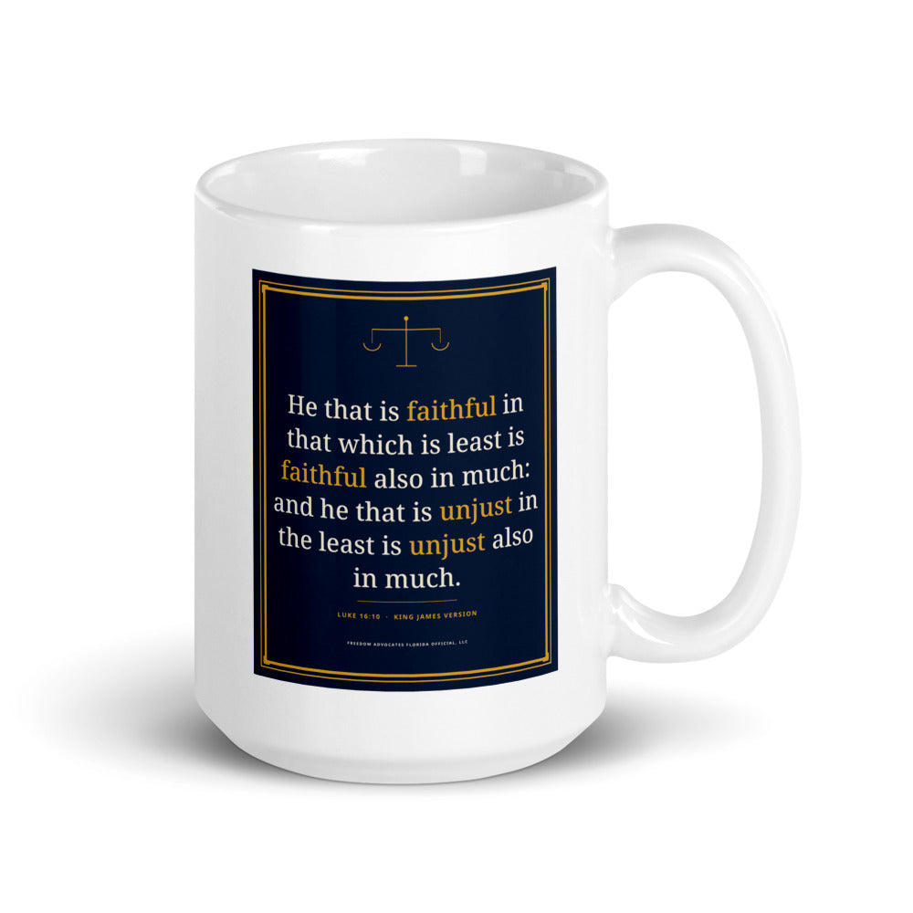 Luke 16:10 centred on the front of a 15 oz white glossy mug - Freedom Advocates Florida Official, LLC